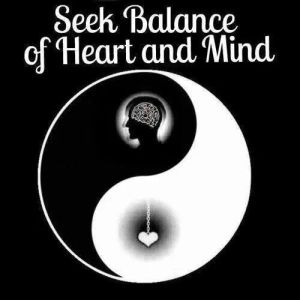 seek balance of heart and mind